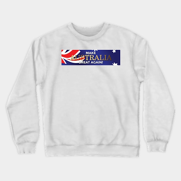 Make Australia Great again Crewneck Sweatshirt by High Octane Image